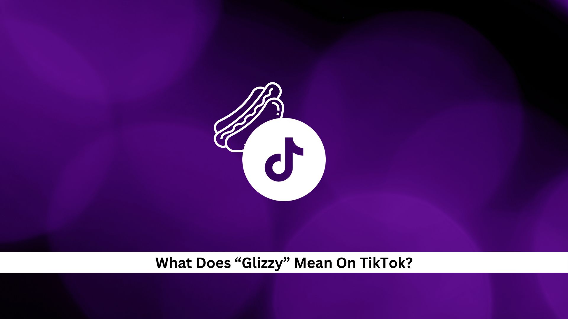 What-Does-Glizzy-Mean-On-TikTok