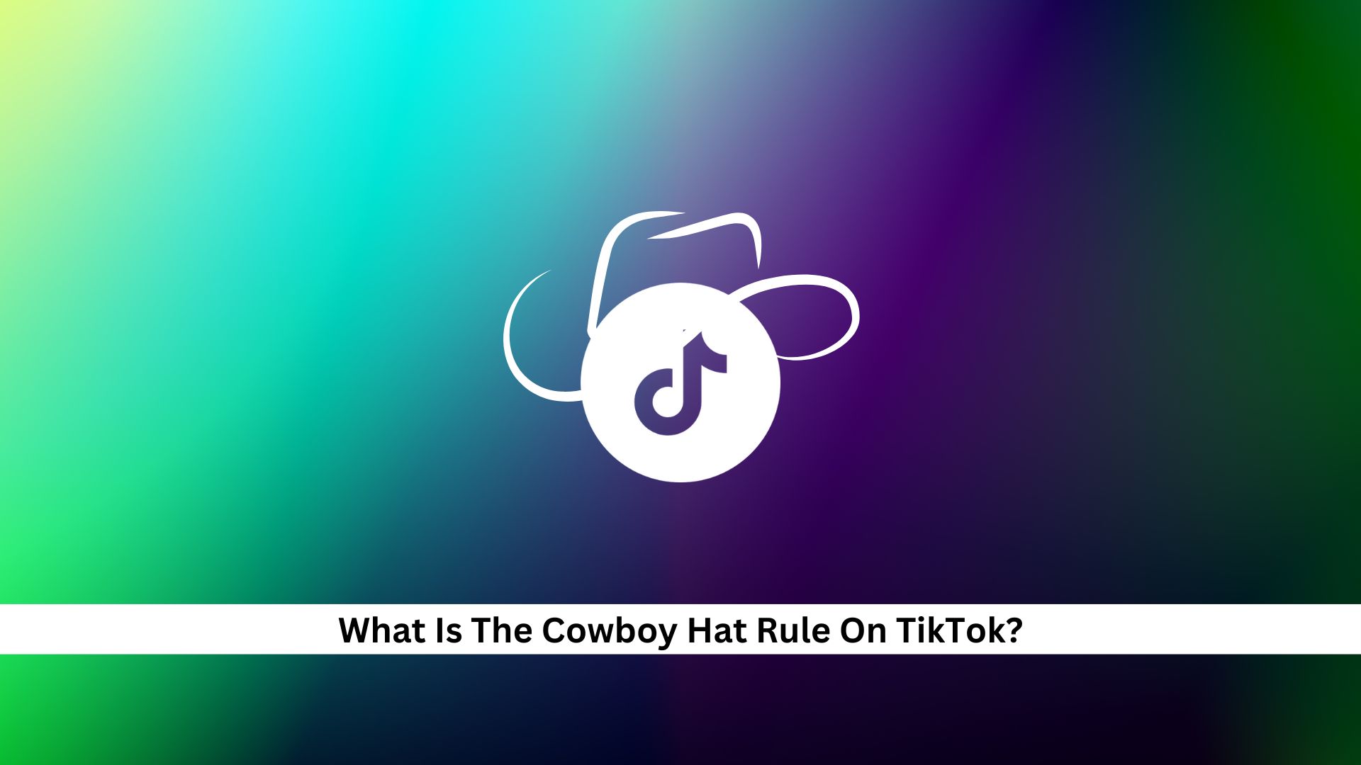 What-Is-The-Cowboy-Hat-Rule-On-TikTok