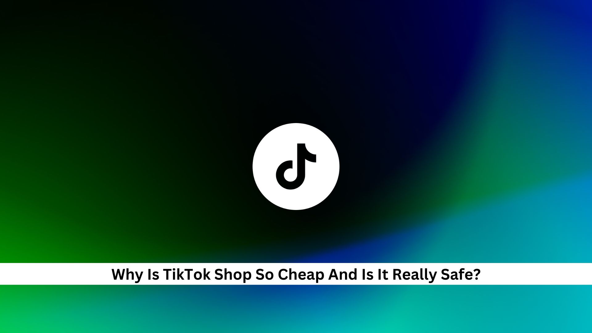 Is-TikTok-Shop-safe