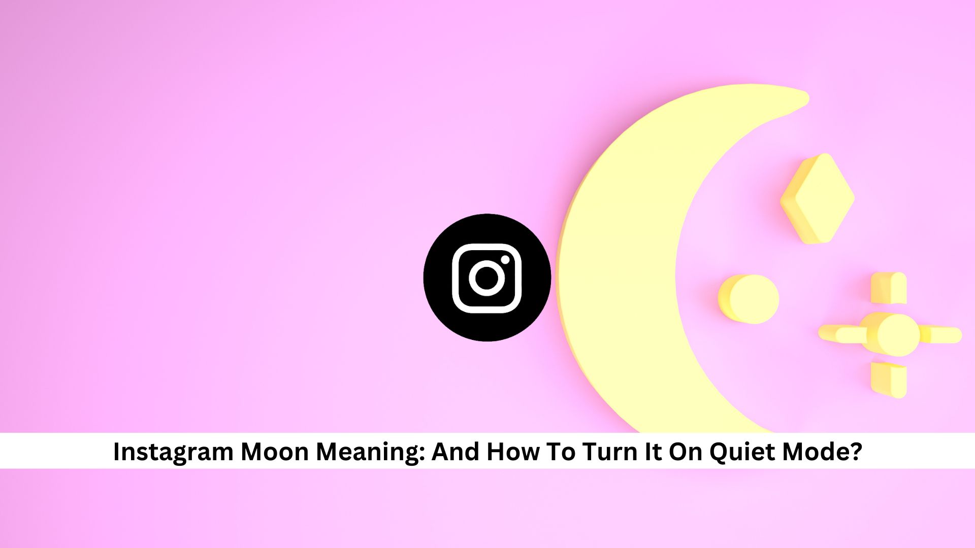 Instagram-Moon-Meaning-And-How-To-Turn-It-On-Quiet-Mode