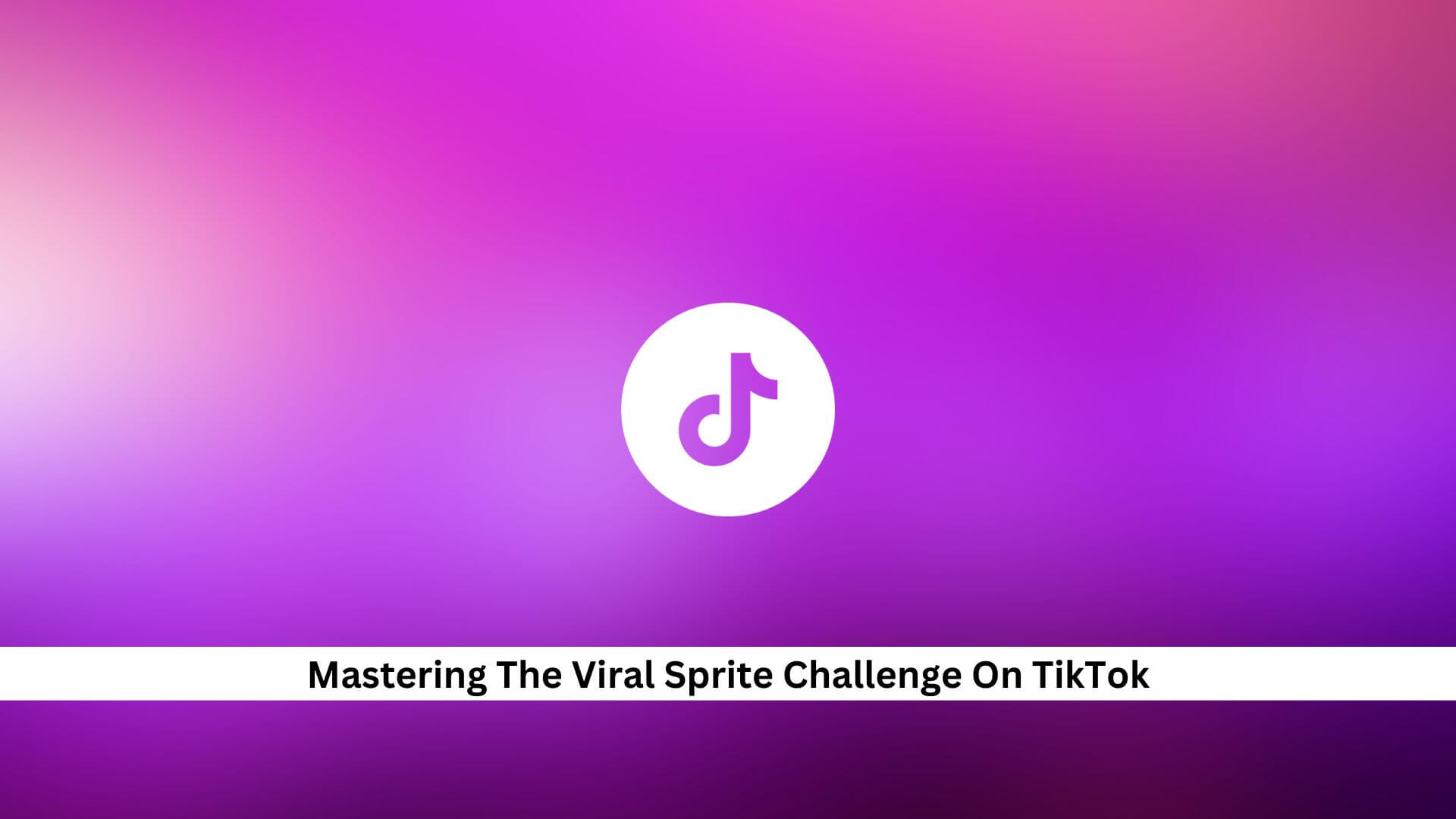 The-Viral-Sprite-Challenge-On-TikTok