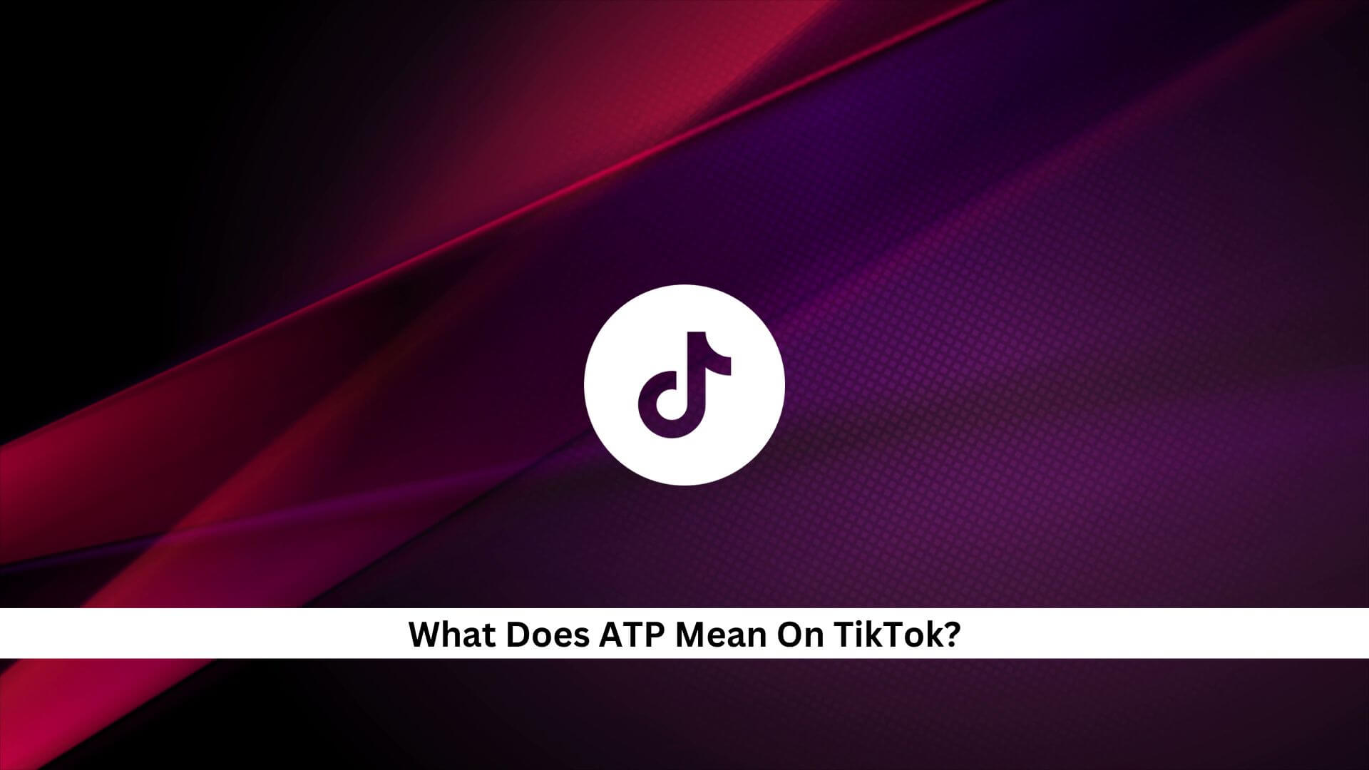 ATP-Meaning-On-TikTok