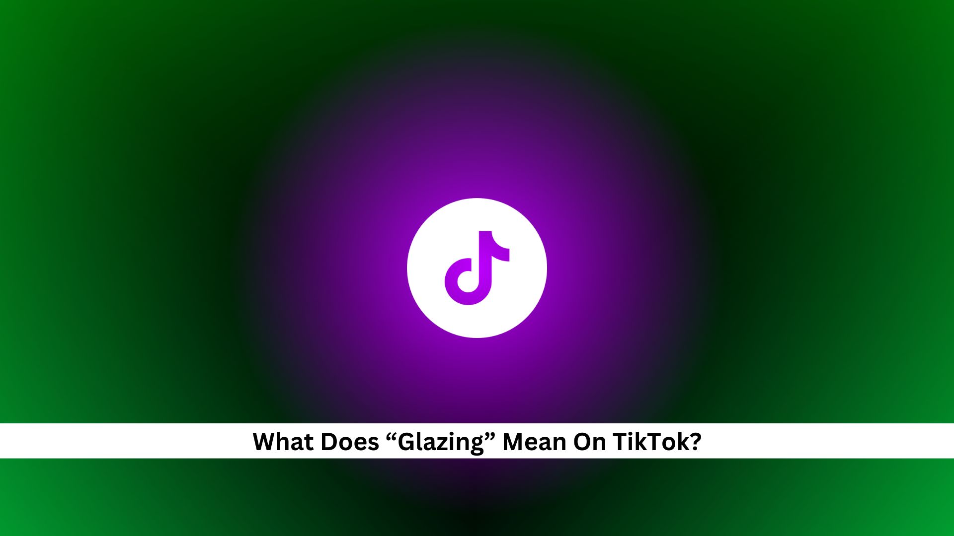 Glazing-Mean-On-TikTok