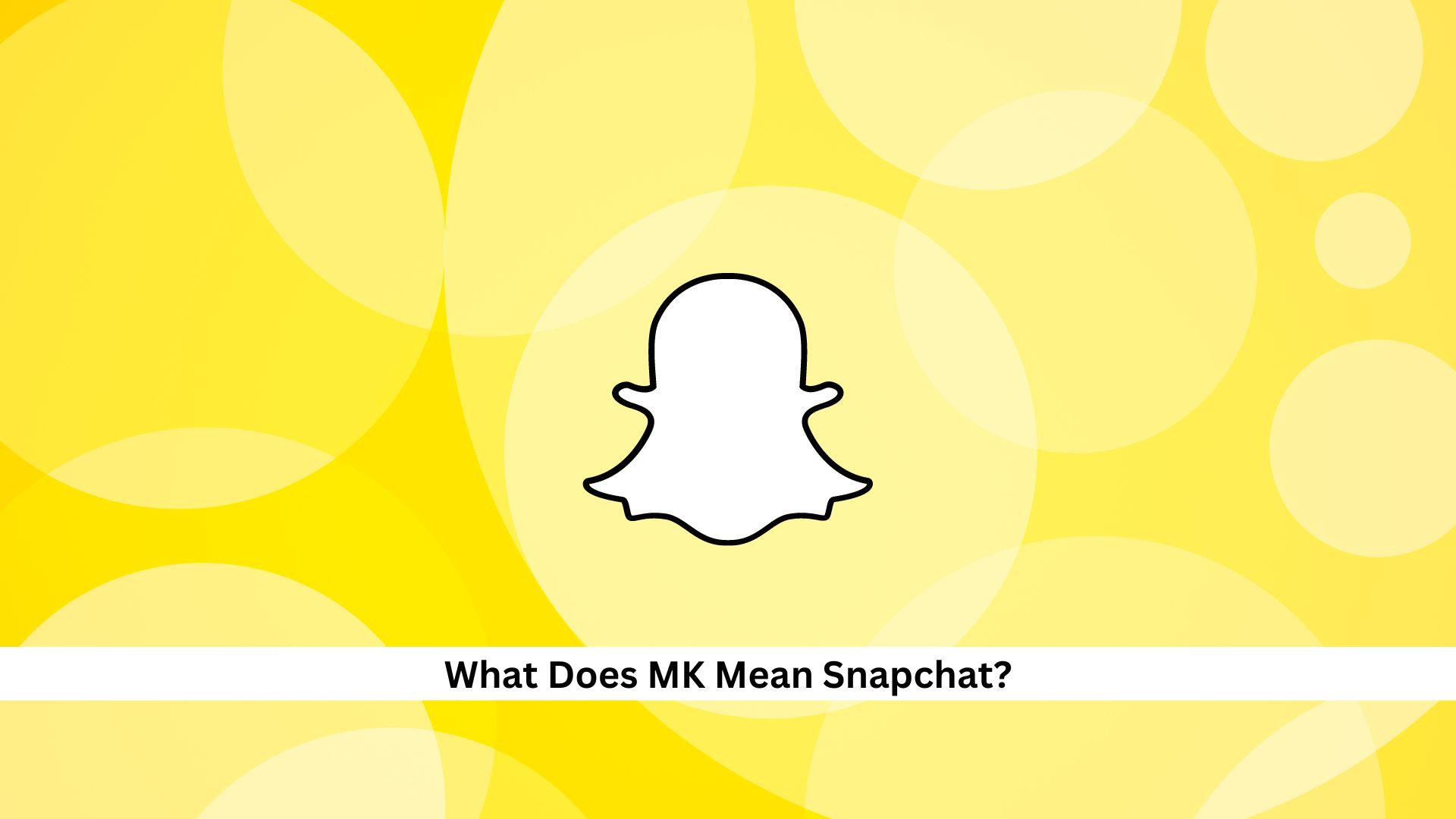 MK-Meaning-Snapchat