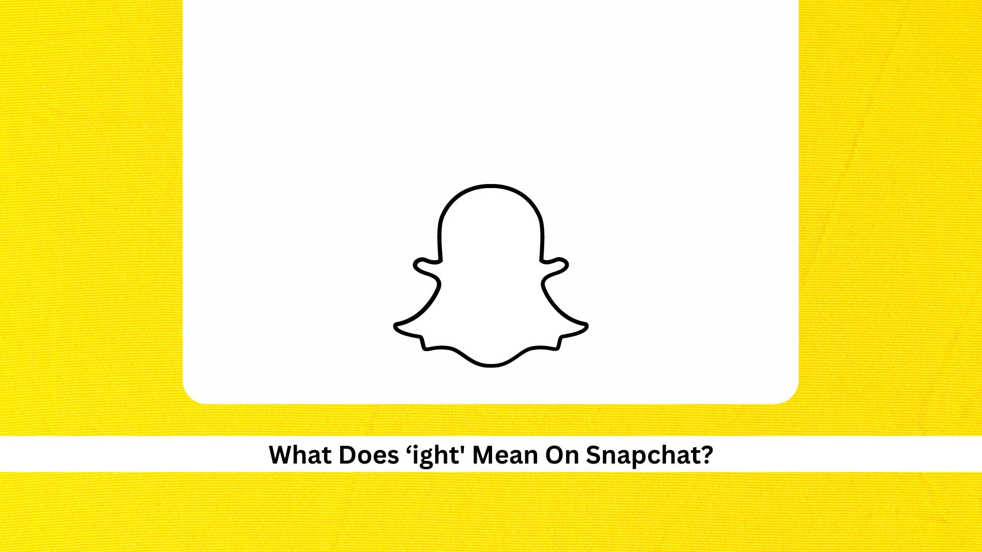 ‘ight-Mean-On-Snapchat